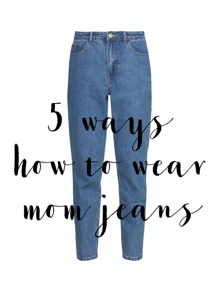 How To Wear Mom Jeans